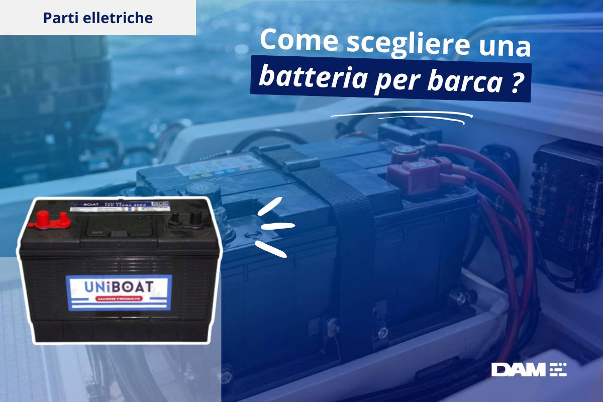 Come scegliere una batteria per barca?